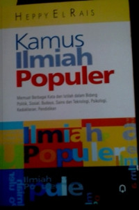 Kamus Ilmiah Populer: Memuat Berbagai kata dan istilah dalam bidang politik,sosial,budaya,sains dan teknologi,psikologi, kedokteran, pendidikan