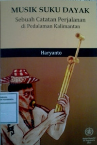 Musik Suku Dayak: Sebuah Catatan Perjalanan di Pedalaman Kalimantan