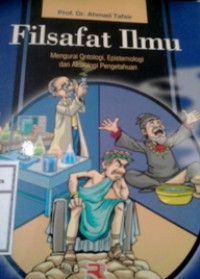 Filsafat Ilmu; Mengurai Ontologi, Epistemologi dan Aksiologi Pengetahuan
