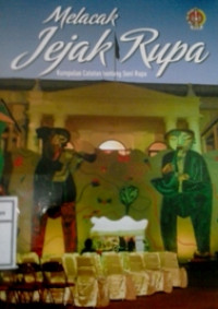 Melacak Jejak Rupa; Kumpulan Catatan Tentang Seni Rupa