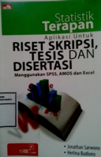 Statistik Terapan: Aplikasi untuk riset skripsi, tesis dan disertasi(Menggunakan SPSS, AMOS dan Excel)