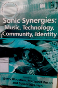 Sonic Synergies ; Music, Technology, Community, identity