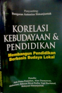 Korelasi Kebudayaan dan Pendidikan:Membangun Pendidikan Berbasis Budaya Lokal