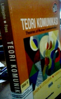 Teori komunikasi: Sejarah, metode, dan terapan di dalam media massa