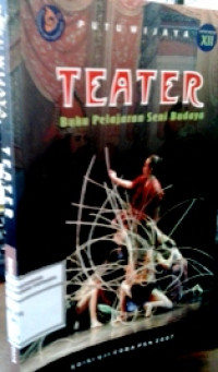 Teater: Buku pelajaran Seni Budaya untuk Kelas XII