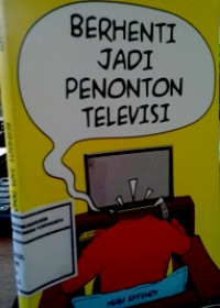 Berhenti Jadi Penonton Televisi