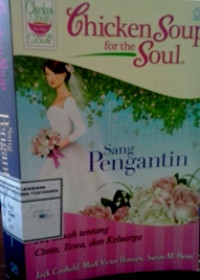 Chicken soup for the soul : Sang pengantin: 101 kisah tentang cinta, tawa, dan keluarga