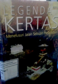 Legenda Kertas: Menelusuri Jalan Sebuah Peradaban