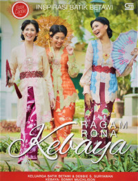 Inspirasi batik Betawi : ragam rona kebaya