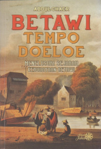 Betawi Tempo Doeloe: Menyelusuri Sejarah Kebudayaan Betawi