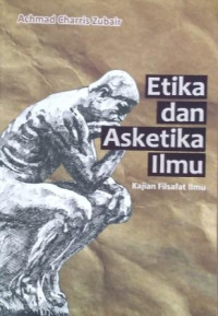 Etika dan Asketika Ilmu : Kajian Filsafat Ilmu