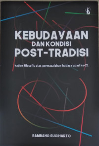 Kebudayaan dan kondisi post-tradisi: Kajian filosofis atas permasalahan budaya abad ke-21