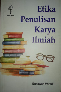 Etika penulisan karya ilmiah : beberapa butir prinsip dasar