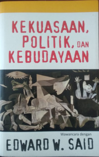 kekuasaan, politik, dan kebudayaan : Wawancara dengan Edward W Said