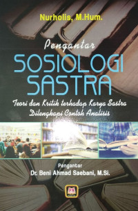 Pengantar sosiologi sastra : teori dan kritik terhadap karya sastra dilengkapi contoh analisis