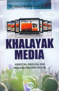 Khalayak media : identitas, ideologi, dan perilaku pada era digital