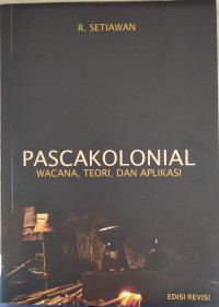 Pascakolonial : wacana, teori dan aplikasi Edisi Revisi