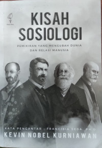 Kisah sosiologi : pemikiran yang mengubah dunia dan relasi manusia