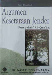 Argumen kesetaraan jender : perspektif Al - Qur'an