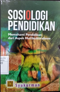 Sosiologi pendidikan : memahami pendidikan dari aspek multikulturalisme