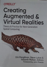 Creating augmented & virtual realities : theory & practice for next - generation spatian computing