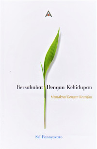 Bersahabat Dengan Kehidupan; Memaknai Dengan Kearifan