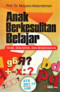 Anak berkesulitan belajar  : teori, diagnosis, dan remediasinya