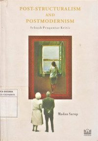 Post-structuralism and postmodernism: sebuah pengantar kritis