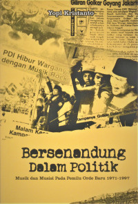 Bersenandung Dalam Politik; Musik Dan Musisi Pada Pemilu Orde Baru 1971-1997