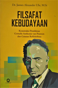 Filsafat Kebudayaan: Kontruksi Pemikiran Cornelis Anthonie van Peursen dan catatan Refletifnya