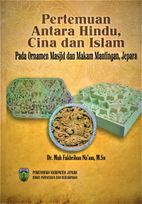 Pertemuan Antara Hindu, Cina Dan Islam Pada Ornamen Masjid Dan Makam Mantingan, Jepara