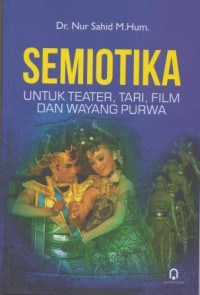 Semiotika untuk Teater, Tari, Film dan Wayang Purwa