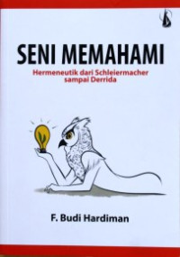 Seni Memahami: Hermeneutik dari Schleiermacher sampai Derrida