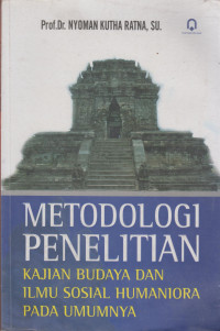 Metodologi Penelitian ; Kajian Budaya dan Ilmu Sosial Humaniora pada Umumnya