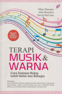 Terapi Musik & Warna Cara Dahsyat Hidup Lebih Sehat Dan Bahagia