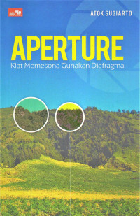 Aperture; Kiat Mempesona Gunakan Diafragma