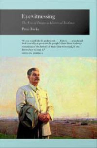 Eyewitnessing; The Uses of Images as Historical Evidence