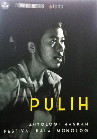 Pulih: Antologi Naskah Festival Kala Monolog