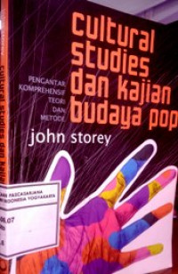 Cultural Studies dan Kajian Budaya Pop: Pengantar Komprehensif Teori dan Metode