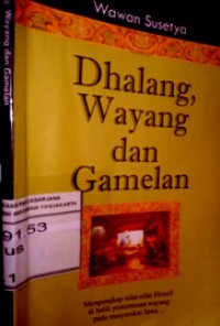 Dhalang, Wayang, dan Gamelan