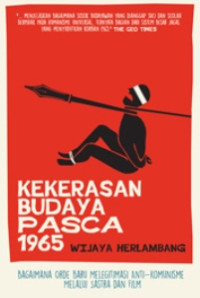 Kekerasan Budaya Pasca 1965; Bagaimana Orde Baru Melegitimasi Anti Komunisme