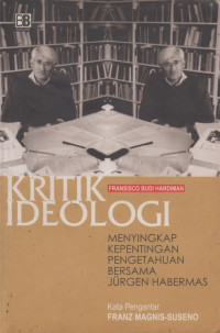 Kritik Ideologi: Menyingkap Kepentingan Pengetahuan Bersama Jurgen Habermas