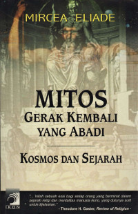 Mitos Gerak Kembali Yang Abadi: Kosmos dan Sejarah