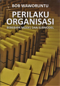 Perilaku Organisasi; Beberapa Model Dan Submodel