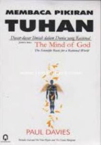 Membaca pikiran Tuhan; Dasar-dasar ilmiah dalam dunia yang rasional