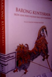 Barong Kuntisraya; Ikon Seni Pertunjukan Bali Kontemporer