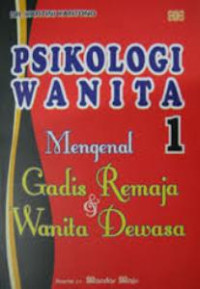 Psikologi Wanita; Mengenal Gadis Remaja dan Wanita Dewasa