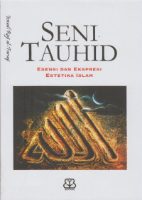 Seni Tauhid:  Esensi Dan Ekspresi Estetika Islam