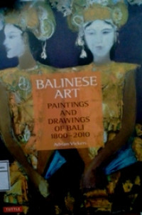 Balinese Art: Paintings and Drawings of Bali 1800-2010