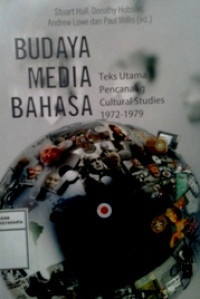 Budaya Media Bahasa: Teks Utama Pencanang Cultural Studies 1972-1979